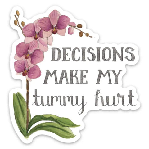 Naughty Florals Vinyl Sticker - Decisions Make My Tummy Hurt