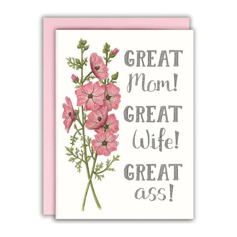Naughty Florals Greeting Card - Great Mom! Great Wife! Great A**!
