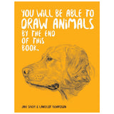 Ilex Press - You Will Be Able To Draw Animals By The End Of This Book by Jack Spicer