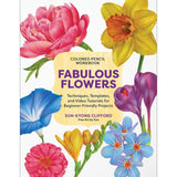 Colored Pencil Workbook: Fabulous Flowers by Sun-Kyong Clifford