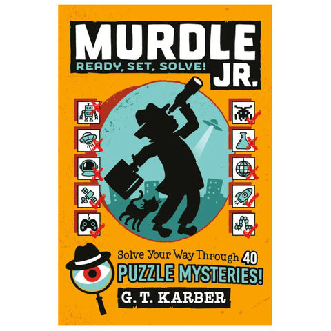 Murdle Jr. Ready, Set, Solve! Puzzle Mysteries by G. T. Karber
