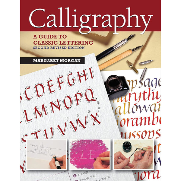 Calligraphy: A Guide to Classic Lettering, 2nd Revised Edition by Margaret Morgan