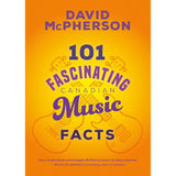 101 Fascinating Canadian Music Facts by David McPherson