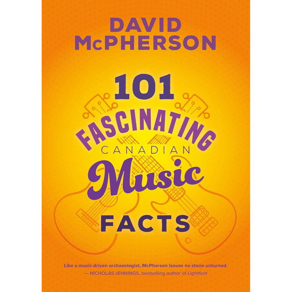 101 Fascinating Canadian Music Facts by David McPherson
