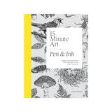 Quadrille 15-minute Art Pen and Ink: Learn to Draw with Pen and Ink in Six Steps or Less