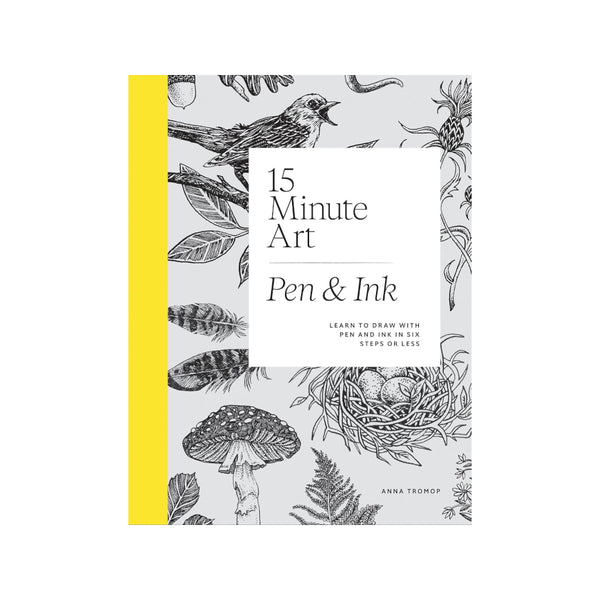 Quadrille 15-minute Art Pen and Ink: Learn to Draw with Pen and Ink in Six Steps or Less