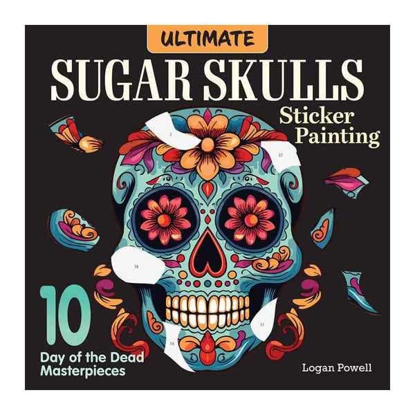 Ultimate Sugar Skulls Sticker Painting Book by Logan Powell