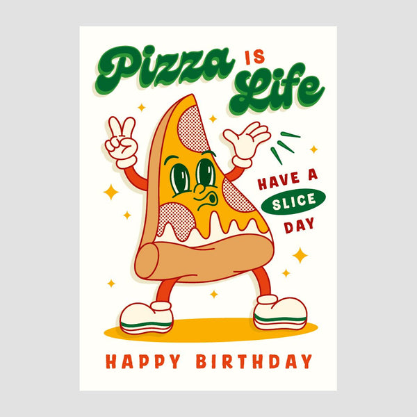 Art File Birthday Greeting Card - Pizza is Life