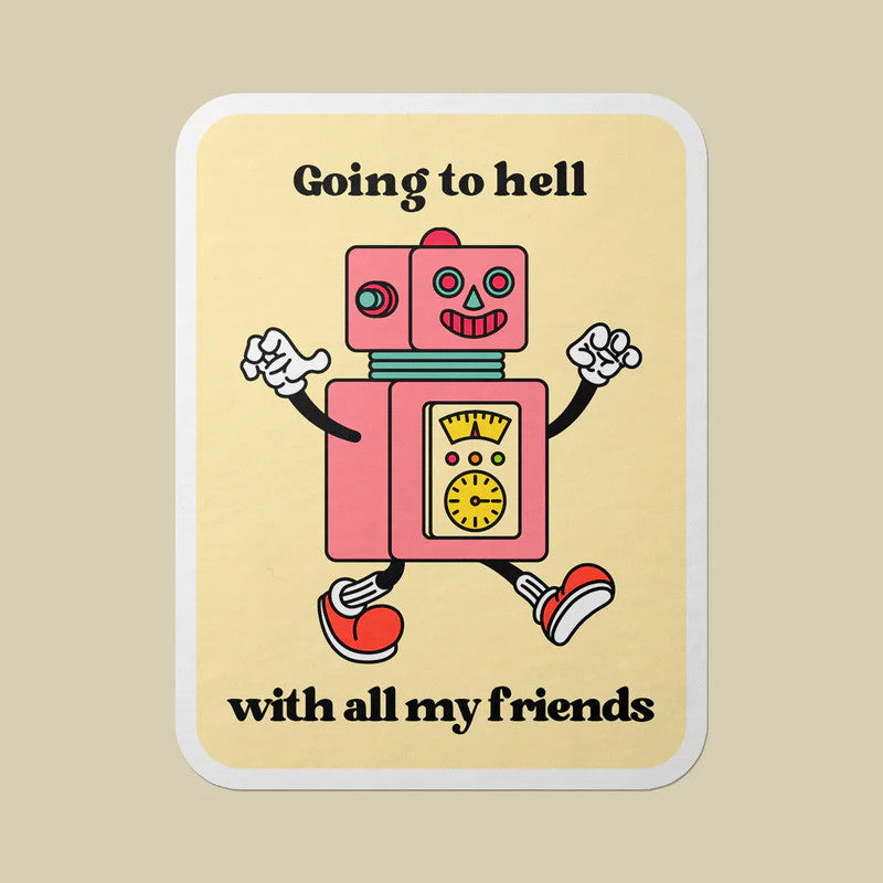 Gobi Rice Sticker Gobi Prints Vinyl Sticker - Going to Hell with All My Friends Robot ...
