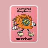 Gobi Prints Vinyl Sticker - Answered the Phone Survivor