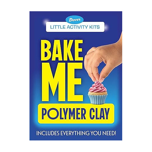 Dover Little Activity Kit: Bake Me Polymer Clay