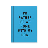 Ohh Deer A7 Fabric Hardcover Notebook, Lined - I'd Rather Be Home With My Dog