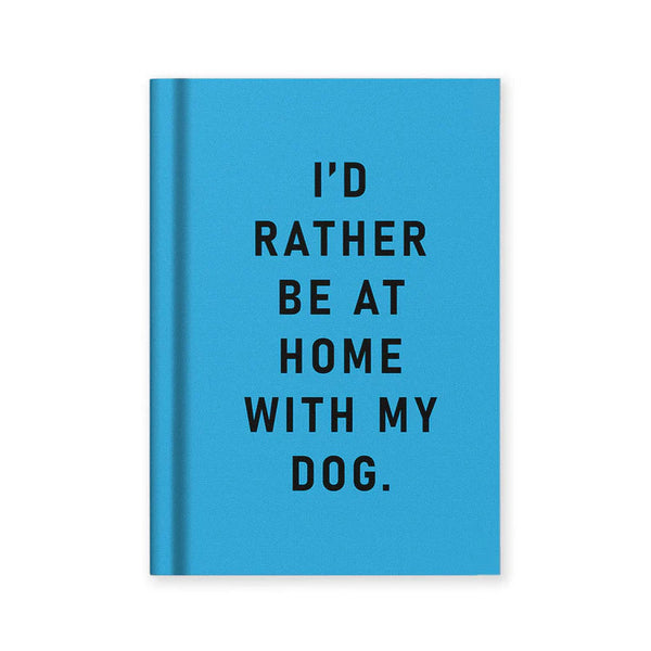 Ohh Deer A7 Fabric Hardcover Notebook, Lined - I'd Rather Be Home With My Dog
