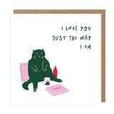 Betiobca Greeting Card - I Love You Just The Way I Am