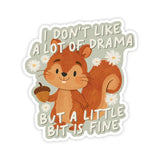 Simple Whimsy Vinyl Sticker - A Little Bit of Drama Is Fine
