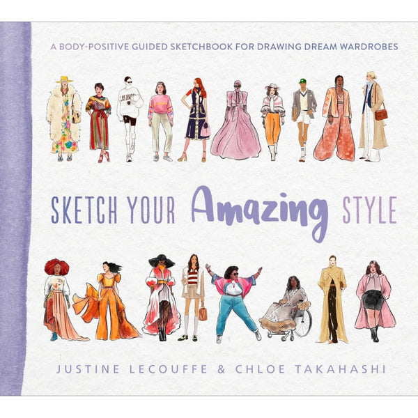 Sketch Your Amazing Style by Justine Lecouffe & Chloe Takahashi