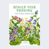 Leaping Hare Press Rewild Your Drawing: How to draw botanicals