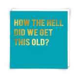 Redback Birthday Greeting Card - How Did We Get This Old?