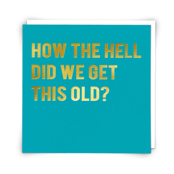Redback Birthday Greeting Card - How Did We Get This Old?