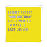 Redback Belated Birthday Greeting Card - Just Wanted to Make It Last Longer
