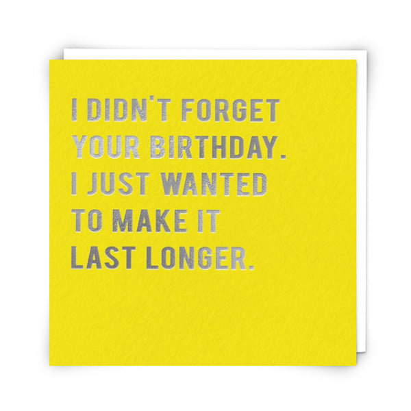 Redback Belated Birthday Greeting Card - Just Wanted to Make It Last Longer