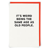 Redback Birthday Greeting Card - Same Age As Old People