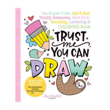 Schiffer Publishing - Trust Me, You Can Draw