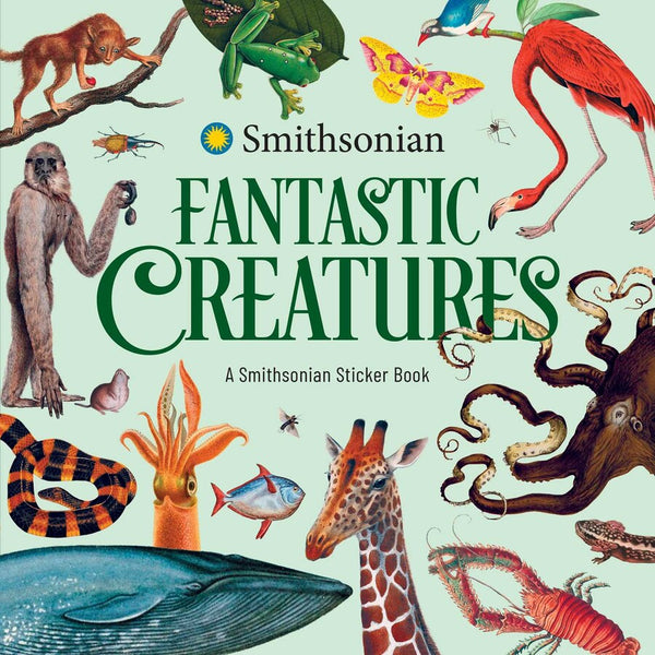 Fantastic Creatures: A Smithsonian Sticker Book By The Smithsonian Institution