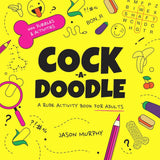 Cock-a-Doodle: A Rude Activity Book for Adults by Jason Murphy