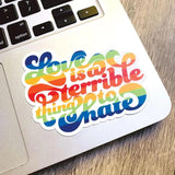 Paper House Vinyl Sticker - Love Is A Terrible Thing To Hate