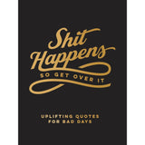 Summerdale Inspirational Book: Shit Happens So Get Over It