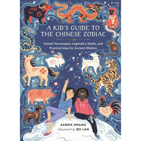A Kid's Guide to the Chinese Zodiac by Aaron Hwang