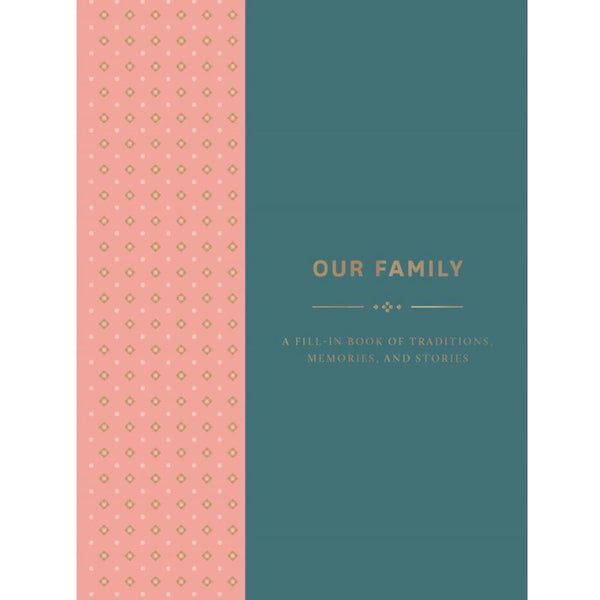 Abrams Noterie Our Family: A Fill-in Book of Traditions, Memories, and Stories