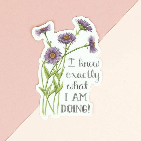 Naughty Florals Vinyl Sticker - I Know Exactly What I'm Doing