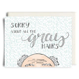 Inkwell Greeting Card - Sorry about the Grey Hairs