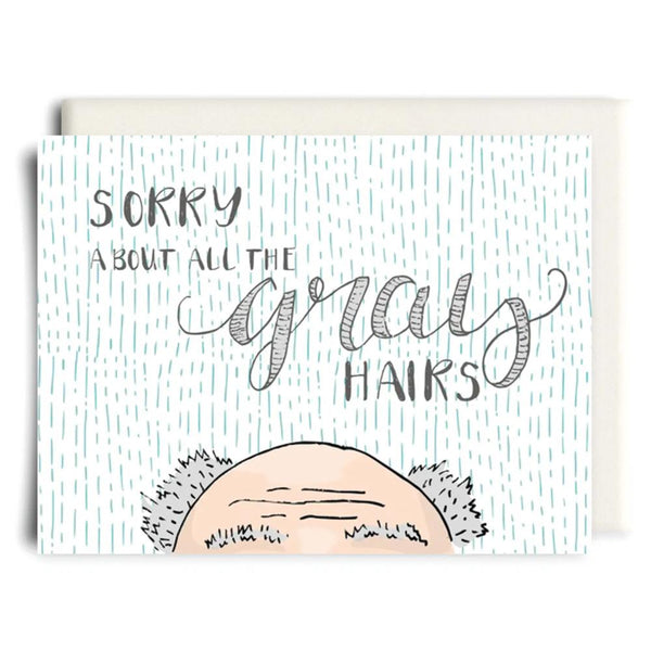 Inkwell Greeting Card - Sorry about the Grey Hairs