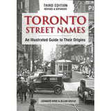 Toronto Street Names: An Illustrated Guide to Their Origins by Leonard Wise & Allan Gould