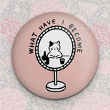 Stay Home Club Magnet - What Have I Become?