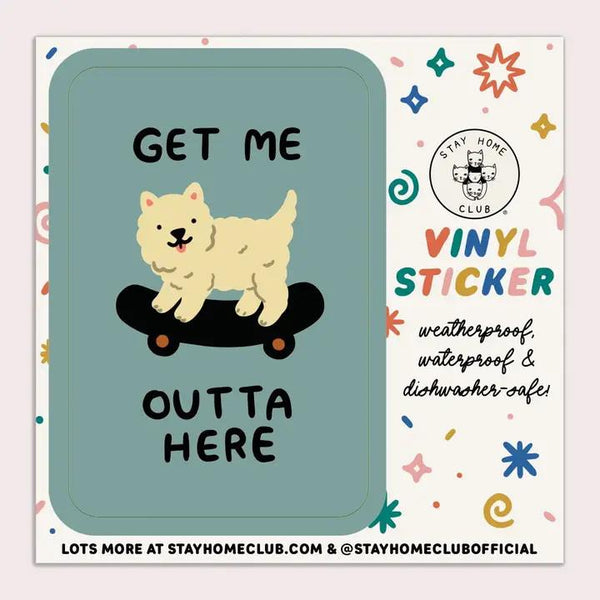 Stay Home Club Vinyl Sticker - Get Me Outta Here Dog