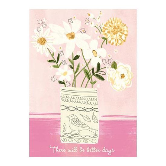 Greeting Card, There will be better days, Floral