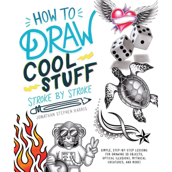 How To Draw Cool Stuff Stroke-by-Stroke by Jonathan Stephen Harris