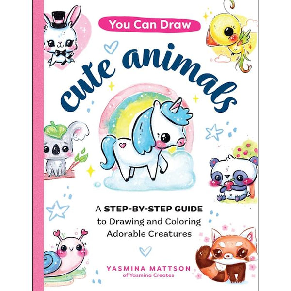 You Can Draw Cute Animals by Yasmina Mattson