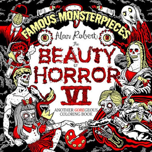 The Beauty of Horror 6: Famous Monsterpieces Colouring Book by Alan Robert