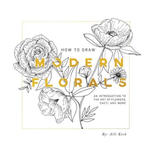 How To Draw Modern Florals: Pocket Sized Edition by Alli Koch