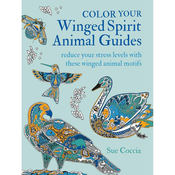 Color Your Winged Spirit Animal Guides Colouring Book by Sue Coccia
