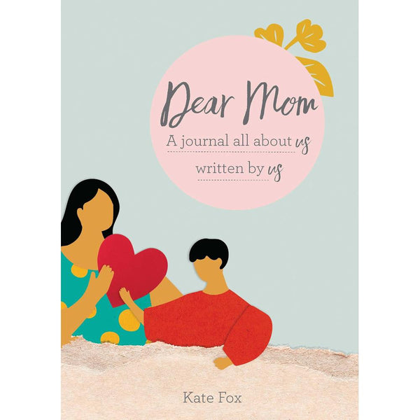 Dear Mom: An Interactive Journal by Kate Fox