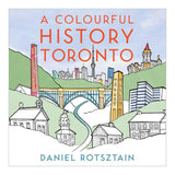 A Colourful History Toronto Colouring Book by Daniel Rotsztain