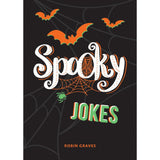 Spooky Jokes: The Ultimate Collection of Un-Boo-Lievable Jokes & Quips by Robin Graves